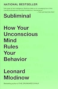 Subliminal: How Your Unconscious Mind Rules Your Behavior