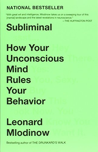 Subliminal: How Your Unconscious Mind Rules Your Behavior by Leonard Mlodinow