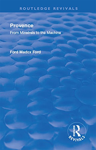 Revival: Provence from Minstrels to the Machine (1938) (Routledge Revivals) by Ford Madox Ford
