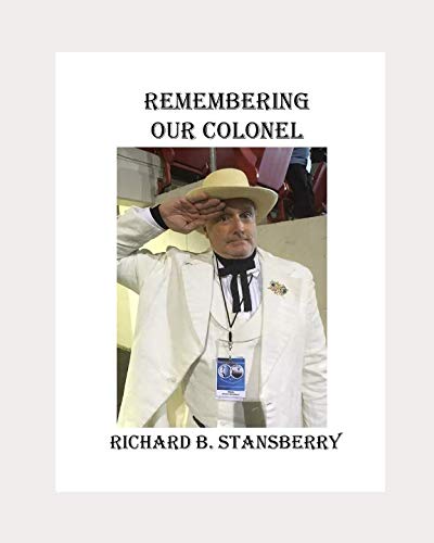 Remembering Our Colonel: Richard B. Stansberry by Vicki Tieche