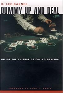 Dummy Up And Deal: Inside The Culture Of Casino Dealing (Gambling Studies Series)