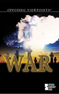 Opposing Viewpoints Series - War (hardcover edition)