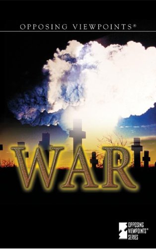 Opposing Viewpoints Series - War (hardcover edition) by Louise I. Gerdes