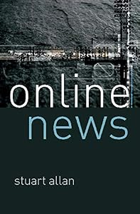 Online News: Journalism And The Internet by Stuart Allan