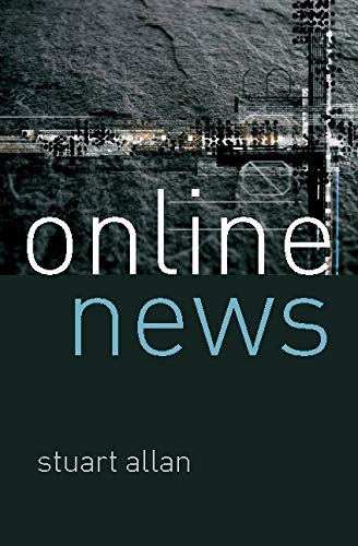 Online News: Journalism And The Internet by Stuart Allan