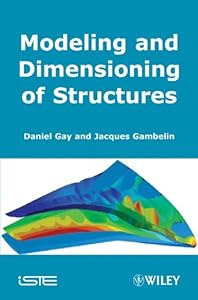 Modeling and Dimensioning of Structures: An Introduction (Iste Book 320) by Daniel Gay