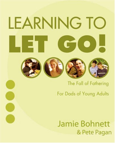 Learning to Let Go!: For Dads of Young Adults by Jamie Bohnett