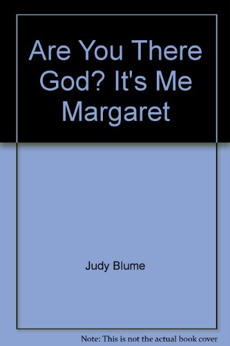 Are you there God? It's me, Margaret by Judy Blume