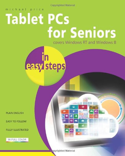 Tablet PCs for Seniors in Easy Steps: Covers Windows RT and Windows 8 by Michael Price