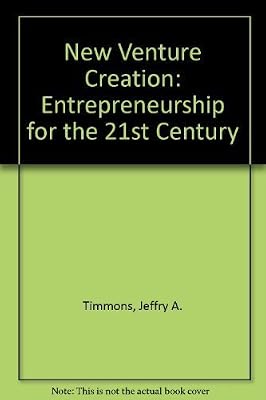 New Venture Creation: Entrepreneurship for the 21st Century