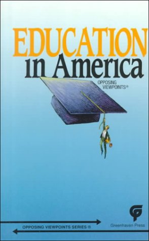 Education in America: Opposing Viewpoints (Opposing Viewpoints Series) by Charles P. Cozic