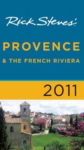 Rick Steves' Provence & The French Riviera 2011 by Rick Steves