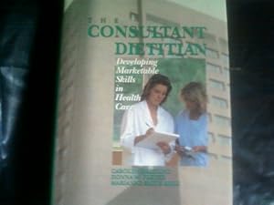 The Consultant Dietitian: Developing Marketable Skills in Health Care by Carolyn Breeding