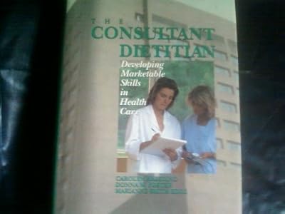 The Consultant Dietitian: Developing Marketable Skills in Health Care