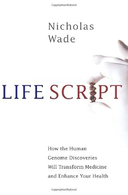 Life Script: How the Human Genome Discoveries Will Transform Medicine and Enhance Your Health