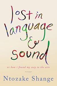 lost in language &amp; sound: or how i found my way to the arts:essays