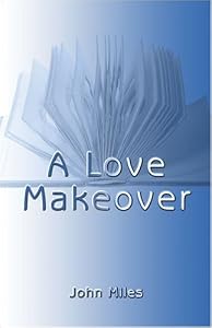 A Love Makeover by John Miles