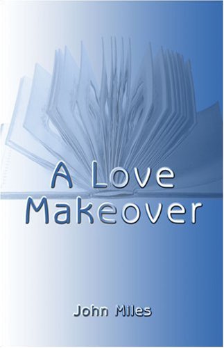 A Love Makeover by John Miles
