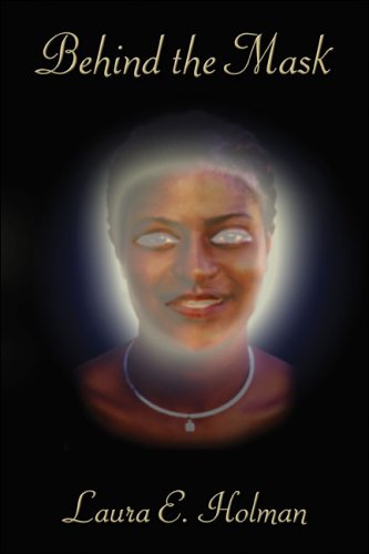 Behind The Mask by Laura E. Holman