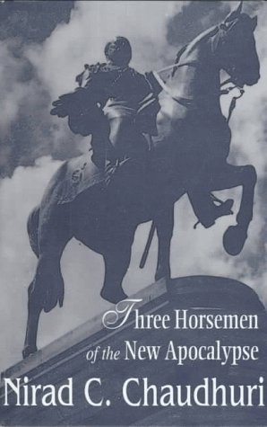 Three Horsemen of the New Apocalypse by Nirad C. Chaudhuri