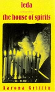 Leda and the House of Spirits by Aarona Griffin
