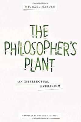 The Philosopher's Plant: An Intellectual Herbarium