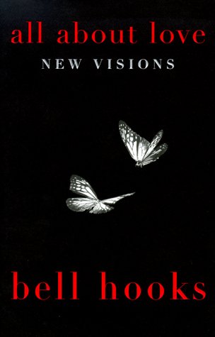 All About Love: New Visions (Bell Hooks Love Trilogy) by bell hooks