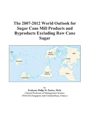 The 2007-2012 World Outlook for Sugar Cane Mill Products and Byproducts Excluding Raw Cane Sugar