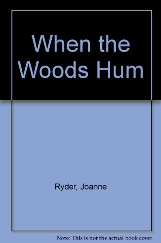 When the Woods Hum by Joanne Ryder