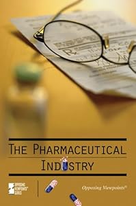 The Pharmaceutical Industry (Opposing Viewpoints)