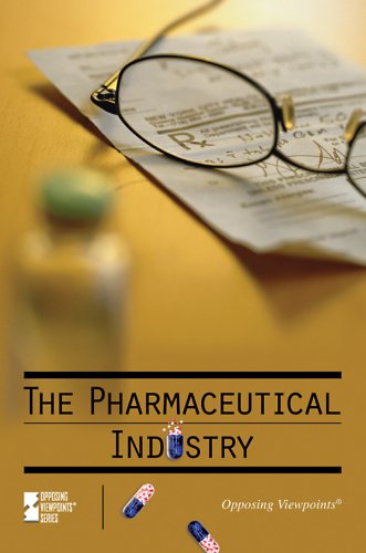 The Pharmaceutical Industry (Opposing Viewpoints) by Jamuna Carroll