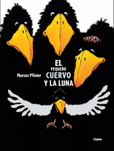 El Pequeno cuervo y la luna / Little Raven And The Moon by Marcus Pfister