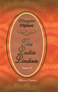The Ladies Lindores: Volume 3 by Margaret Oliphant