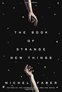 The Book of Strange New Things: A Novel