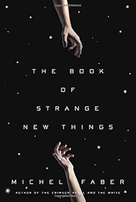 The Book of Strange New Things: A Novel