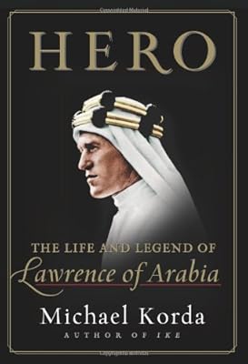 Hero: The Life and Legend of Lawrence of Arabia
