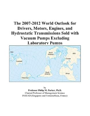 The 2007-2012 World Outlook for Drivers, Motors, Engines, and Hydrostatic Transmissions Sold with Vacuum Pumps Excluding Laboratory Pumps