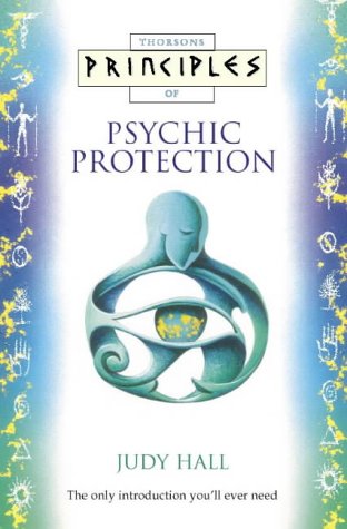 PRINCIPLES OF PSYCHIC PROTECTION By Judy Hall **Mint Condition**