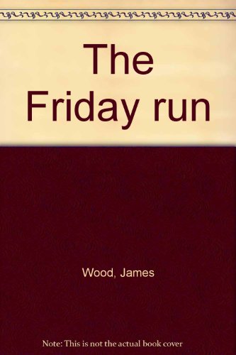 The Friday run by James Wood