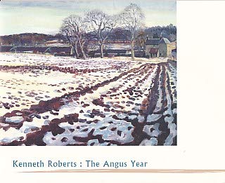 Kenneth Roberts: The Angus Year by David M Walker