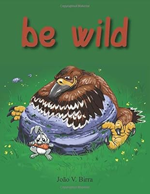be wild