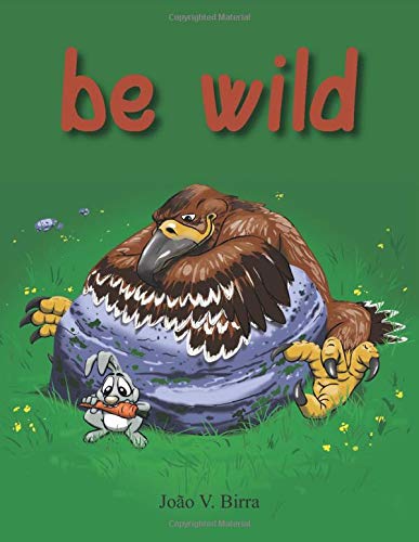 be wild by Jo&atilde;o V. Birra