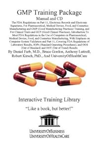 GMP Training Package Manual and CD, The FDA Regulations on Part 11, Electronic Records and Electronic Signatures, For Pharmaceutical, Medical Device, ... System Validation and Part 11, Covering FD by Daniel Farb