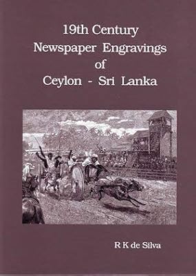 19th century newspaper engravings of Ceylon-Sri Lanka: Accompanied by original texts with notes and comments