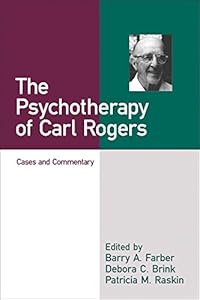 The Psychotherapy of Carl Rogers: Cases and Commentary by Barry A. Farber