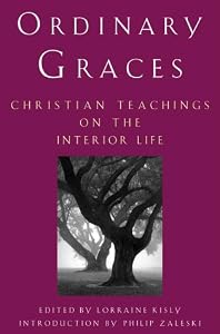 Ordinary Graces: Christian Teachings on the Interior Life by Lorraine Kisly