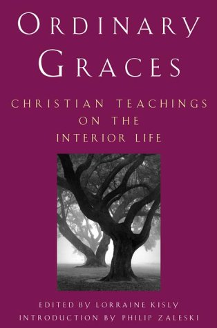 Ordinary Graces: Christian Teachings on the Interior Life by Lorraine Kisly