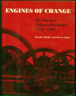 Engines of change: The American industrial revolution, 1790-1860