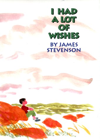 I Had a Lot of Wishes by James Stevenson