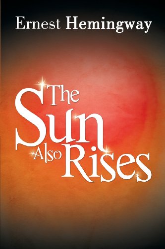 The Sun Also Rises by Ernest Hemingway